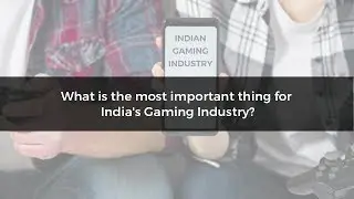 Factual Needs for Gaming Industry in India