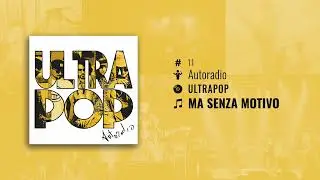 Autoradio - Ma Senza Motivo - ULTRAPOP (Album)