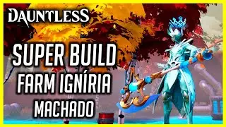 Dauntless Super Build Farm Ign&iacute;ria Machado