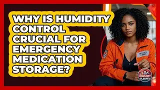 Why Is Humidity Control Crucial For Emergency Medication Storage? - Your Emergency Planner