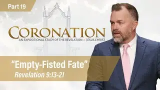 Empty-Fisted Fate (Revelation 9:13-21) | Jesse Randolph | Coronation, Part 19 - 1.18.26 PM