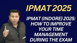 IPMAT (Indore) 2025: How to Improve Your Time Management During the Exam| #IPMAT2025 | #IIMIndore