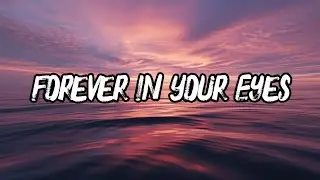 Forever in Your Eyes, Lyrics Official