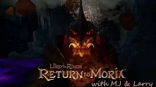 Lord of the Rings: Return to Moria with MJ & Larry: To the mines!
