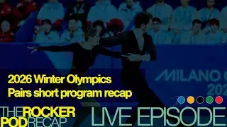 RockerPod Recap LIVE 2/15: 2026 Winter Olympics pairs short program