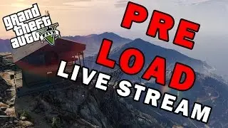 GTA 5 PC PRELOAD AND LIVE STREAM