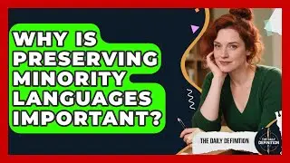 Why Is Preserving Minority Languages Important? | The Daily Definition News