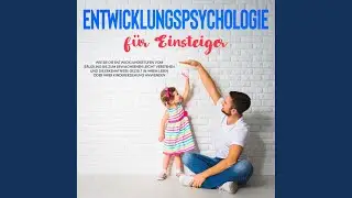 Kapitel 3.10 - Entwicklungspsychologie f&uuml;r Einsteiger: Wie Sie die Entwicklungsstufen vom...