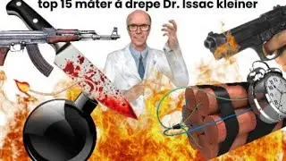 top 15 m&aring;ter &aring; drepe Dr. issac kleiner