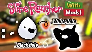 The Black Hole and White Hole Slimes | Modded Slime Rancher Part 14