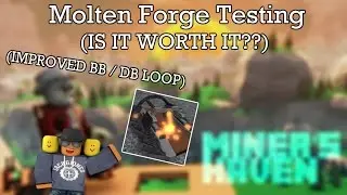 Miners Haven: Molten Forge testing (IS IT WORTH IT?) (Improve BBB/DB LOOP)