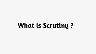 What is Scrutiny ?