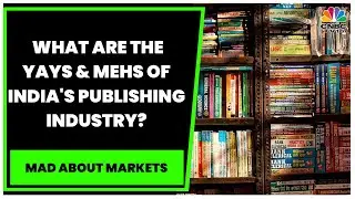 Decoding The Yays & Mehs Of India's Publishing Industry | Take A Look | Mad About Markets