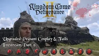 KCD2 HARDCORE: Upgraded Peasant Cosplay & Fails (Part 9)