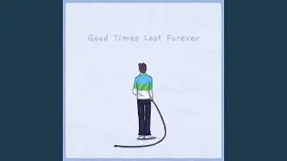 Good Times Last Forever (Remastered)