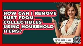 How Can I Remove Rust From Collectibles Using Household Items? - The Collectibles Guide