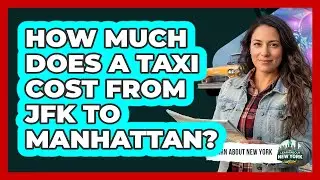 How Much Does A Taxi Cost From JFK To Manhattan?