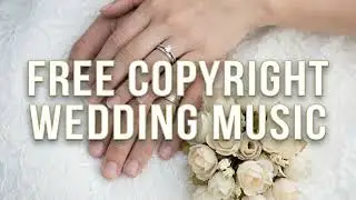 Romantic Wedding Background Music for Editing & Scoring | Free Copyright No Royalty