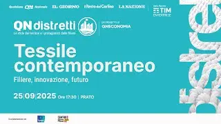 QN Distretti | Tessile contemporaneo: filiere, innovazione, futuro