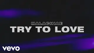 Malachiae - Try To Love (Visualizer)