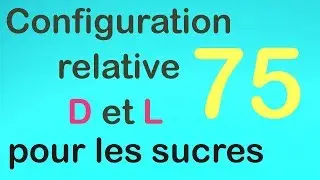 75_configuration relative D et L pour une molécule  posséde plusieurs OH