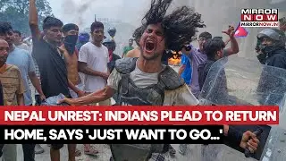 Nepal Burns: Malls Torched, Mob Chases Students With Stick; Indians Cry  For Rescue; MEA Responds...