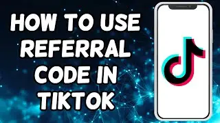 How To Use Referral Code in TikTok