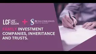 LCF Law and PD Tax Present Family Investment Companies (FICS) and Family Trusts (FTS) - Recording