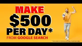Make $500 PER DAY FROM GOOGLE SEARCH | Make Money Online 2021