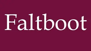 How to Pronounce ''Faltboot'' (Folding boat) Correctly in German