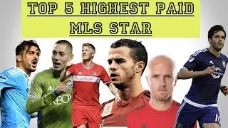 Top 5 Highest Paid MLS players(2017)