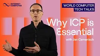 Why ICP is Essential | World Computer Tech Talks | Jan Camenisch