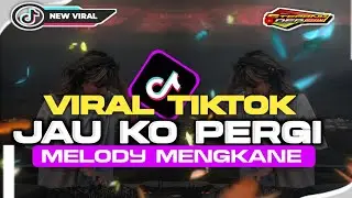 DJ JAUH KO PERGI ‼️ MELODY MENGKANE VIRAL TIKTOK 2026 || STEPANKDEP OFFICIAL