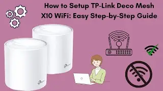 How to Setup TP-Link Deco Mesh X10 WiFi: Easy Step-by-Step Guide
