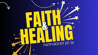 Faith Boost with Pastor Oyewole Joel | Faith and Healing: How Healing is Ministered III | Episode 35