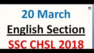 20 MARCH | ENGLISH SECTION ANALYSIS AND SOLUTION | SSC CHSL 2018 | All Shifts