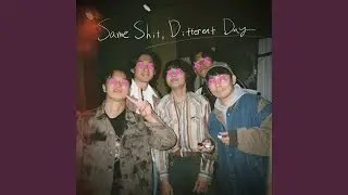 Same Shit, Different Day