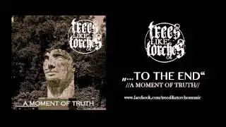 Trees Like Torches - ...To The End