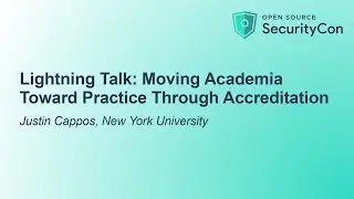 Lightning Talk: Moving Academia Toward Practice Through Accreditation - Justin Cappos, NYU