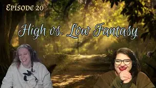 Episode 20 - High Vs. Low Fantasy | Writing with Witches Podcast