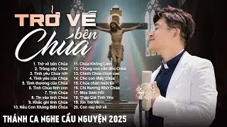 Nhạc Thánh Ca Hay Nhất Hiện Nay - Trông Cậy Chúa - Nghe Để Trở Về Bên Chúa