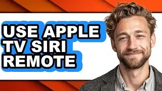 How to Use Apple Tv Siri Remote - Step by Step