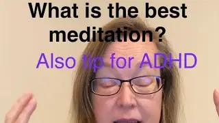 What is the best meditation? How do you meditate? You beautiful ADHD people the end has yours
