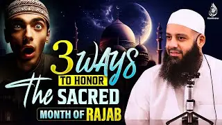 3 WAYS TO HONOR THE SACRED MONTH OF RAJAB | Abu Bakr Zaud