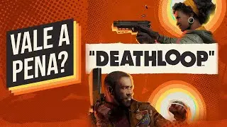 DEATHLOOP VALE A PENA? AN&Aacute;LISE/CR&Iacute;TICA PT-BR [REVIEW EXPRESSO]