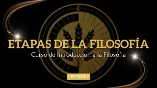 Introducción a la Filosofía, 2. Etapas de la Filosofía