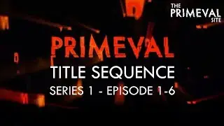 Primeval: Title Sequence - Series 1 - Episode 1-6 (2007)