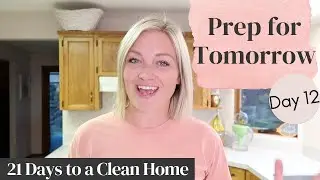 Prep for Tomorrow | Day 12 - 21 Days to a Clean Home