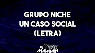 Grupo Niche - Un Caso Social (Letra) - DJYefriMamian