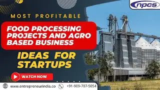 Most Profitable Food Processing Projects and Agro Based Business Ideas for Startup.